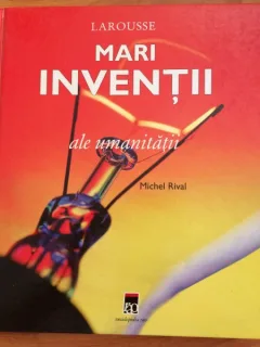 MARI INVENTII ALE UMANITATII-MICHEL RIVAL
