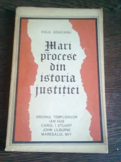 MARI PROCESE DIN ISTORIA JUSTITIEI - PAUL GOGEANU