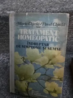 Maria Chirila - Tratament homeopatic. Indreptar de simptome si semne