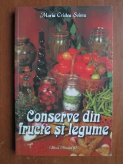 Maria Cristea Soimu - Conserve din fructe si legume