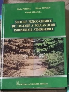 Maria Popescu Razvan Popescu, Costica Stratula - Metode Fizico-Chimice de Tratare a Poluantilor Industriali Atmosferici
