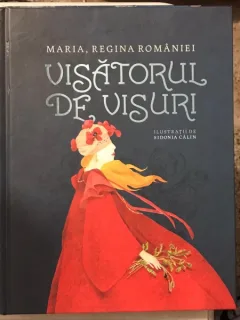 Maria, Regina Romaniei - Visatorul de Visuri