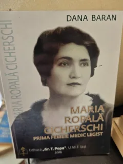 Maria Ropala Cicherschi, prima femeie medic legist - Dana Baran