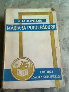 MARIA-SA PUIUL PADURII - MIHAIL SADOVEANU