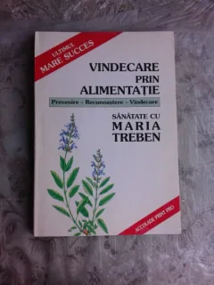 MARIA TREBEN - VINDECARE PRIN ALIMENTATIE