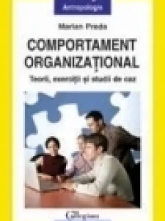 Marian Preda - Comportament organizational. Teorii, exercitii si studii de caz