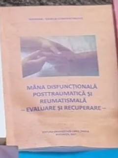 Mariana Isabela Constantinovici - Mana Disfunctionala Posttraumatica si Reumatismala. Evaluare si Recuperare