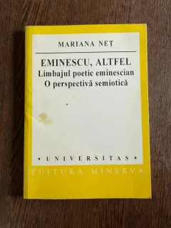 Mariana Net - Eminescu, altfel. Limbajul poetic eminescian. O perspectiva semiotica