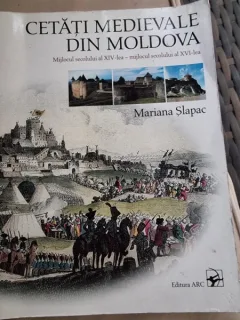 Mariana Slapac - Cetati Medievale din Moldova