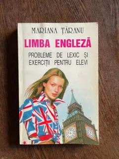 Mariana Taranu Limba Engleza. Probleme de lexic si exercitii pentru elevi
