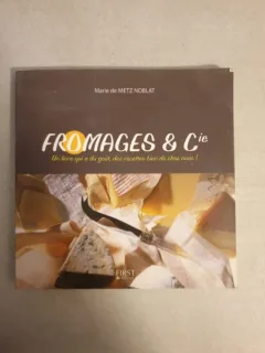 Marie de Metz Noblat - Fromages & Cie (retete de branzeturi in limba franceza)