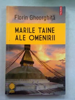 MARILE TAINE ALE OMENIRII DE FLORIN GHEORGHITA , 2013