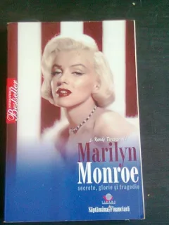 MARILYN MONROE SECRETE, GLORIE SI TRAGEDIE - J. RANDY TARABORRELLI