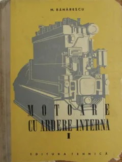 Marin Banarescu - Motoare cu Ardere Interna Vol. I