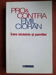 Marin Diaconu - Pro si contra Emil Cioran. Intre idolatrie si pamflet