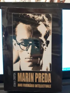MARIN PREDA, ANII FORMARII INTELECTUALE - STAN V. CRISTEA  (CU DEDICATIE PENTRU SCRIITORUL HORIA GARBEA)