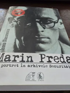 Marin Preda, un portret in arhivele securitatii - Ioana Diaconescu