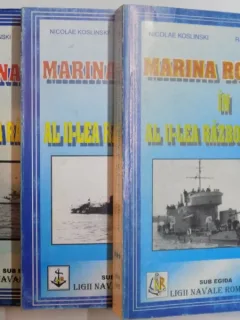 MARINA ROMANA IN AL DOILEA RAZBOI MONDIAL ( 1939 - 1945 ) VOL. I - III DE NICULAE KOSLINSKI , RAYMOND STANESCU , BUCURESTI 1996