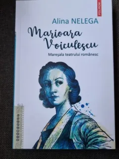 Marioara Voiculescu. Maresala teatrului romanesc - Alina Nelega