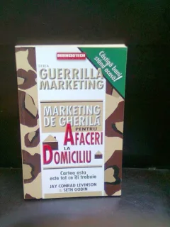 MARKETING DE GHERILA PENTRU AFACERI LA DOMICILIU - JAY CONRAD LEVINSON