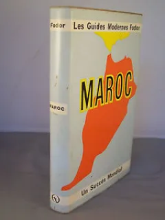 MAROC - LES GUIDES MODERNES FODOR  (TEXT IN LIMBA FRANCEZA)