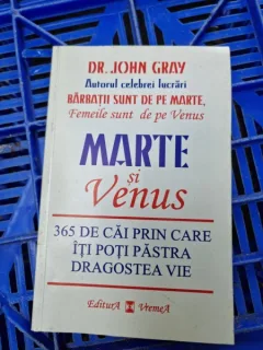 Marte si Venus 365 de cai prin care iti poti pastra dragostea vie - John Gray