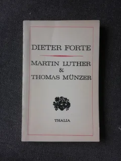 MARTIN LUTHER SI THOMAS MÜNTZER - DIETER FORTE