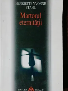 MARTORUL ETERNITATII -HENRIETTE YVONNE STAHL