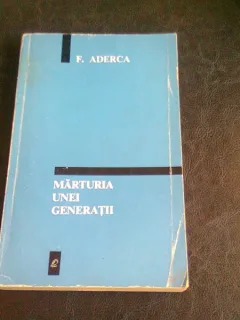 MARTURIA UNEI GENERATII - F. ADERCA