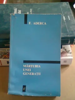 MARTURIA UNEI GENERATII - F. ADERCA