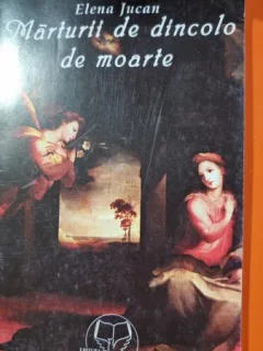 Marturii de dincolo de moarte - Elena Jucan