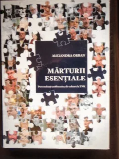 MARTURII ESENTIALE. PERSONALITATI EMBLEMATICE ALE CULTURII TVR - ALEXANDRA ORBAN (cu dedicatia autoarei)