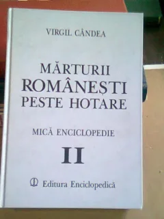 MARTURII ROMANESTI PESTE HOTARE - VIRGIL CANDEA   (MICA ENCICLOPEDIE II)