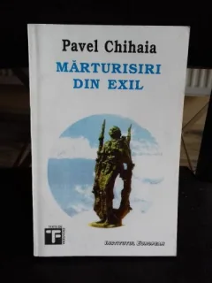 MARTURISIRI DIN EXIL - PAVEL CHIHAIA