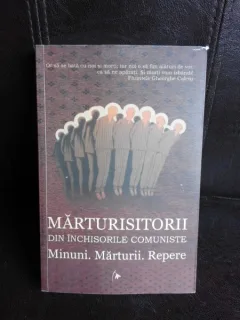 Marturisitorii din inchisorile comuniste. Minuni, marturii, repere