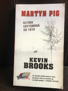 Martyn Pig. Ultima saptamana cu tata - Kevin Brooks