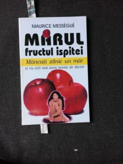 MARUL FRUCTUL ISPITEI (Mancati zilnic un mar si nu veti mai avea nevoie de doctor) - MAURICE MESSEGUE