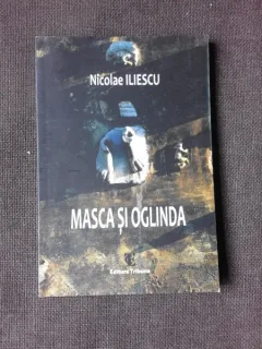 MASCA SI OGLINDA - NICOLAE ILIESCU  (CU DEDICATIE)