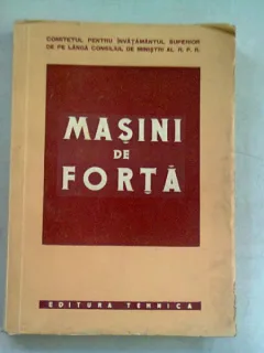 MASINI DE FORTA - MANUAL PENTRU SCOLILE MEDII TEHNICE
