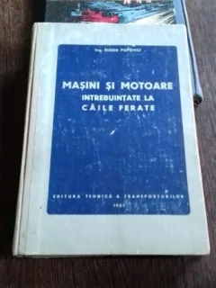 MASINI SI MOTOARE INTREBUINTATE LA CAILE FERATE - EUGEN POPOVICI