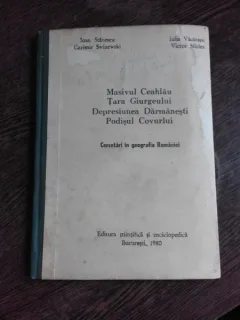 MASIVUL CEAHLAU. TARA GIURGEULUI. DEPRESIUNEA DARMANESTI. PODISUL COVURLUI. CERCETARI IN GEOGRAFIA ROMANIEI , IOAN STANESCU