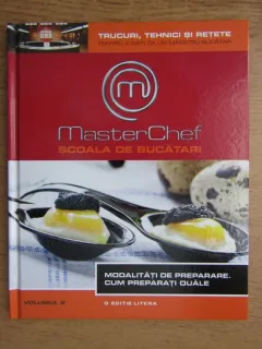 Master Chef. Scoala de bucatari, volumul 2. Modalitati de preparare