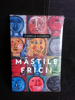 Mastile fricii - Camelia Cavadia