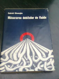Masurarea debitelor de fluide - Gabriel Gheorghe