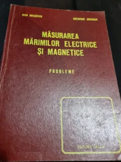 Masurarea marimilor electrice si magnetice, probleme - Ioan Brasovan