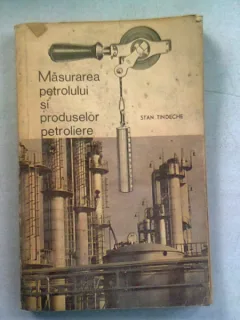 MASURAREA PETROLULUI SI PRODUSELOR PETROLIERE - STAN TINDECHE