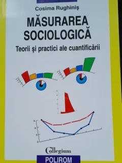 Masurarea sociologica. Teorii si practici ale cuantificarii - Cosima Rughinis