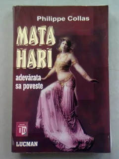 MATA HARI ADEVARATA POVESTE - PHILIPPE COLLAS