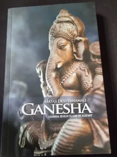 Mataji Devi Vanamali - Ganesha, Legenda Zeului cu Cap de Elefant