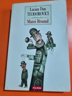 Matei Brunul - Lucian Dan Teodorovici